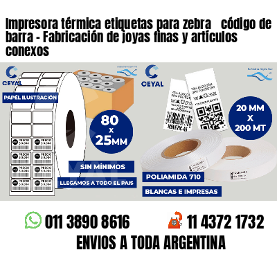 Impresora térmica etiquetas para zebra  código de barra - Fabricación de joyas finas y artículos conexos